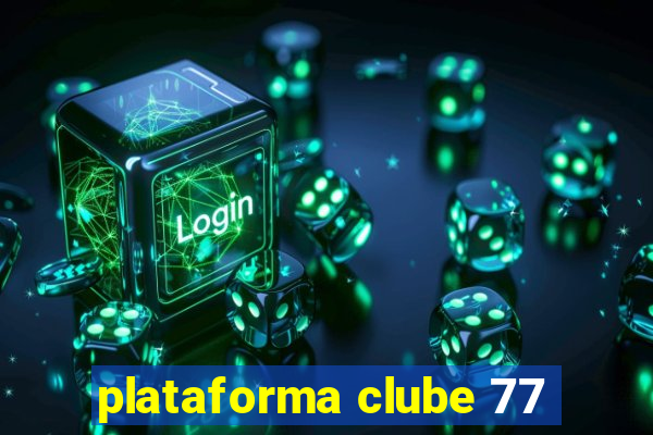 plataforma clube 77